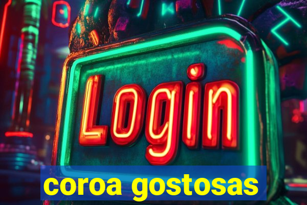 coroa gostosas